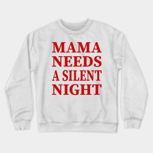 Mama Needs A Silent Night Funny Gift Crewneck Sweatshirt